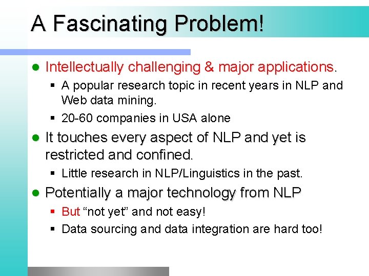 A Fascinating Problem! l Intellectually challenging & major applications. § A popular research topic