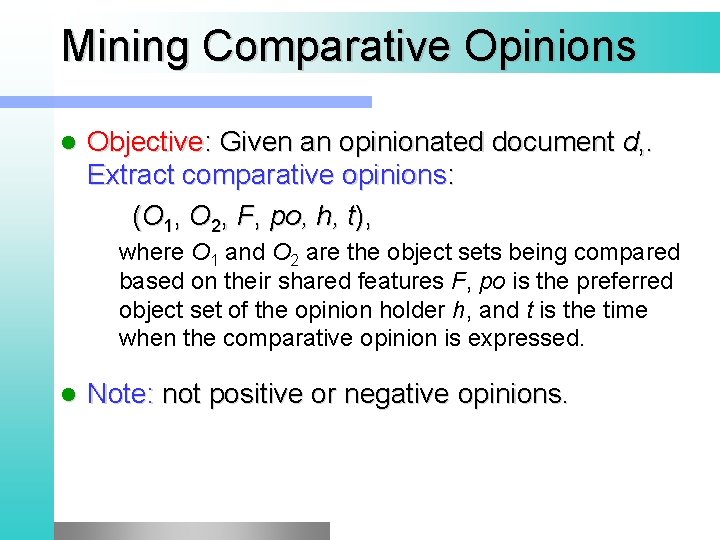 Mining Comparative Opinions l Objective: Given an opinionated document d, . Extract comparative opinions: