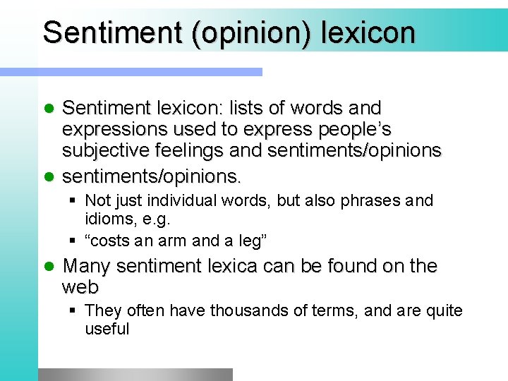 Sentiment (opinion) lexicon Sentiment lexicon: lists of words and expressions used to express people’s