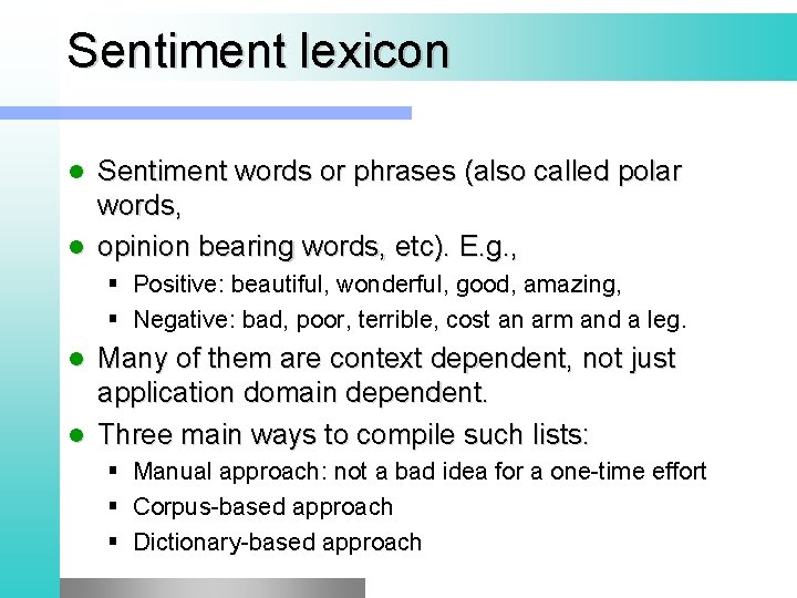 Sentiment lexicon Sentiment words or phrases (also called polar words, l opinion bearing words,