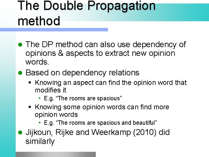 The Double Propagation method The DP method can also use dependency of opinions &