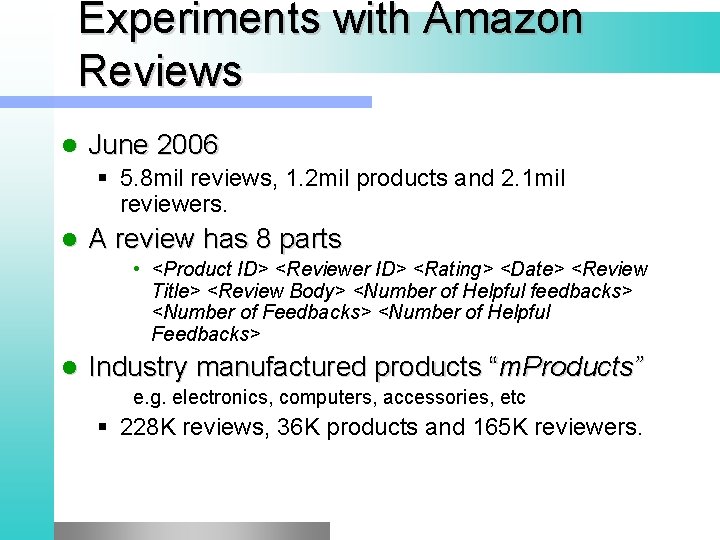 Experiments with Amazon Reviews l June 2006 § 5. 8 mil reviews, 1. 2