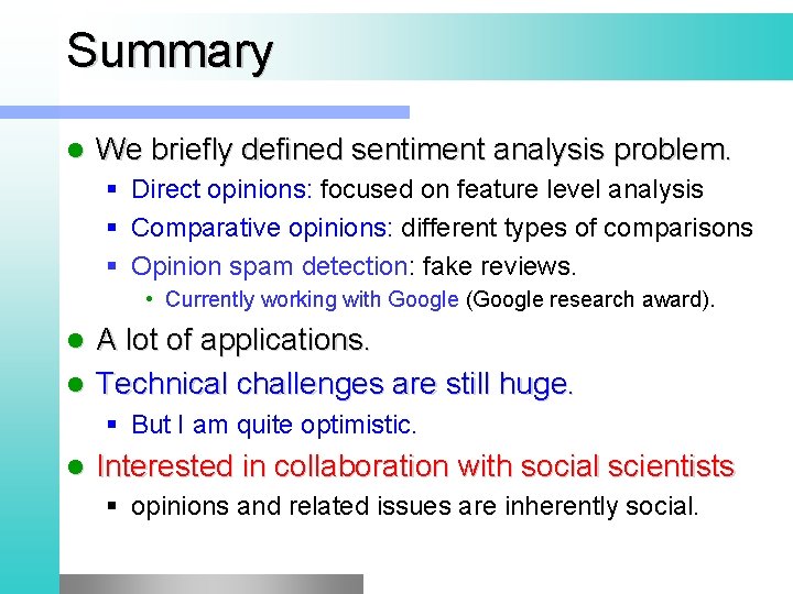 Summary l We briefly defined sentiment analysis problem. § Direct opinions: focused on feature