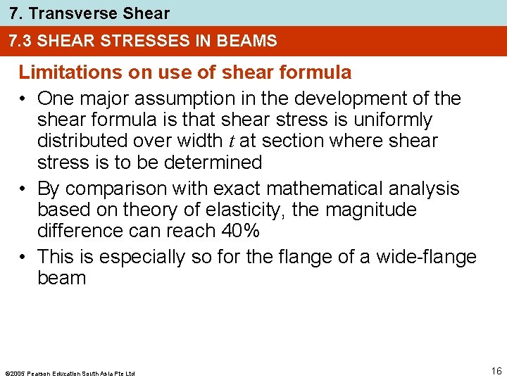 7. Transverse Shear 7. 3 SHEAR STRESSES IN BEAMS Limitations on use of shear 7. Transverse Shear 7. 3 SHEAR STRESSES IN BEAMS Limitations on use of shear