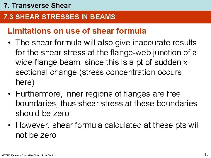 7. Transverse Shear 7. 3 SHEAR STRESSES IN BEAMS Limitations on use of shear 7. Transverse Shear 7. 3 SHEAR STRESSES IN BEAMS Limitations on use of shear