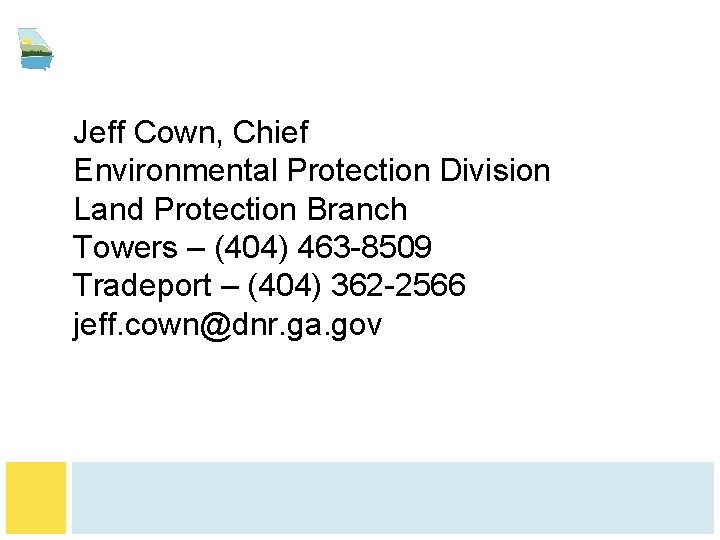 Jeff Cown, Chief Environmental Protection Division Land Protection Branch Towers – (404) 463 -8509