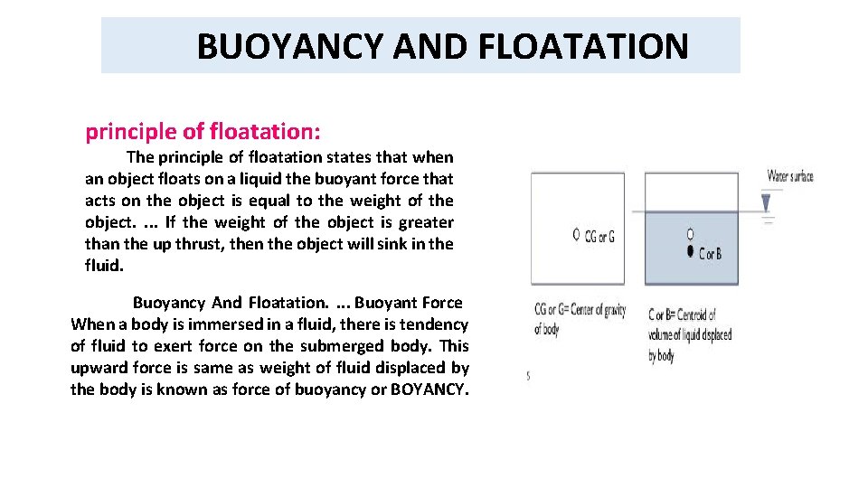 BUOYANCY AND FLOATATION principle of floatation: The principle of floatation states that when  BUOYANCY AND FLOATATION principle of floatation: The principle of floatation states that when