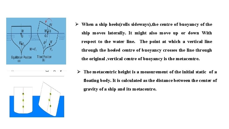 Ø When a ship heels(rolls sideways), the centre of buoyancy of the ship moves Ø When a ship heels(rolls sideways), the centre of buoyancy of the ship moves