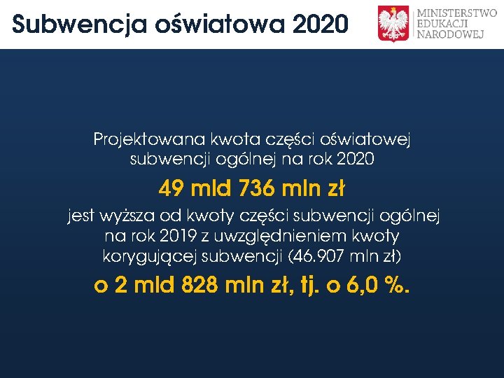 Subwencja oświatowa 2020 Projektowana kwota części oświatowej subwencji ogólnej na rok 2020 49 mld