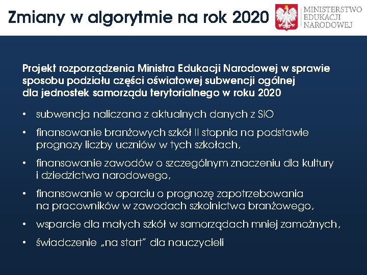 Zmiany w algorytmie na rok 2020 Projekt rozporządzenia Ministra Edukacji Narodowej w sprawie sposobu