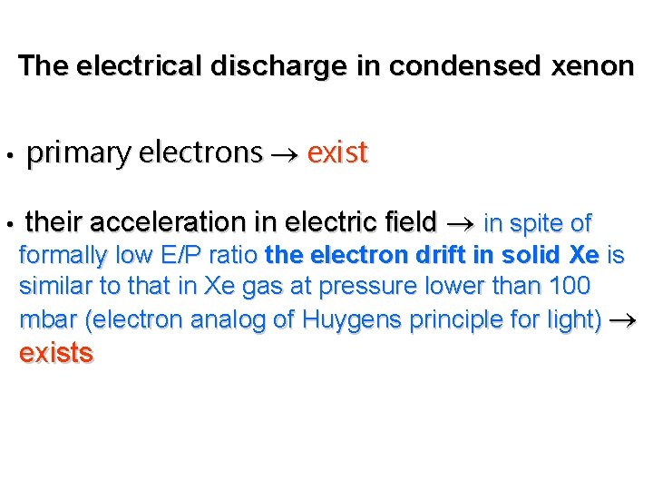The electrical discharge in condensed xenon • primary electrons exist • their acceleration in