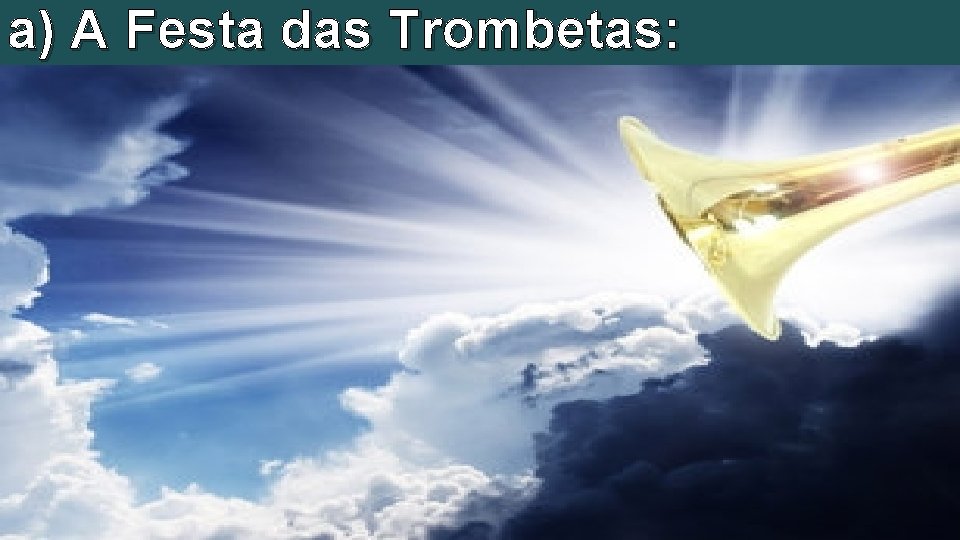 a) A Festa das Trombetas: 