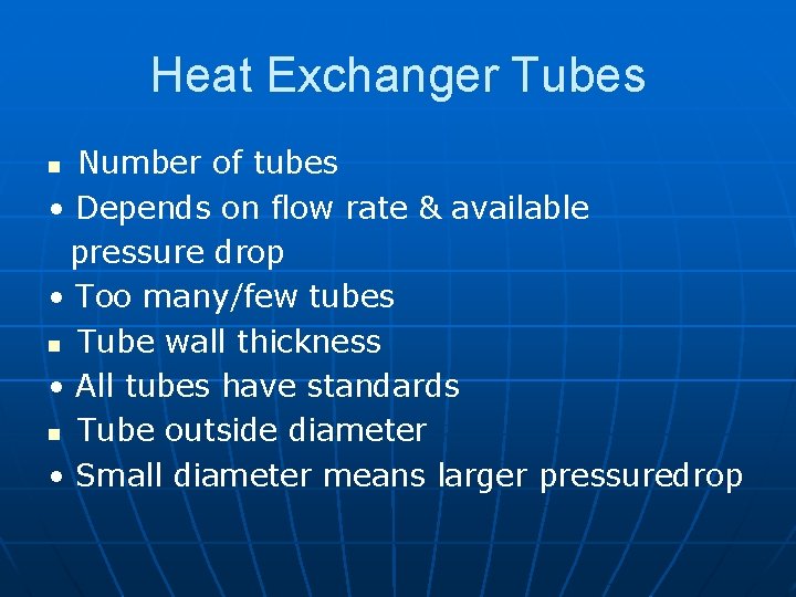 Heat Exchanger Tubes Number of tubes • Depends on flow rate & available pressure