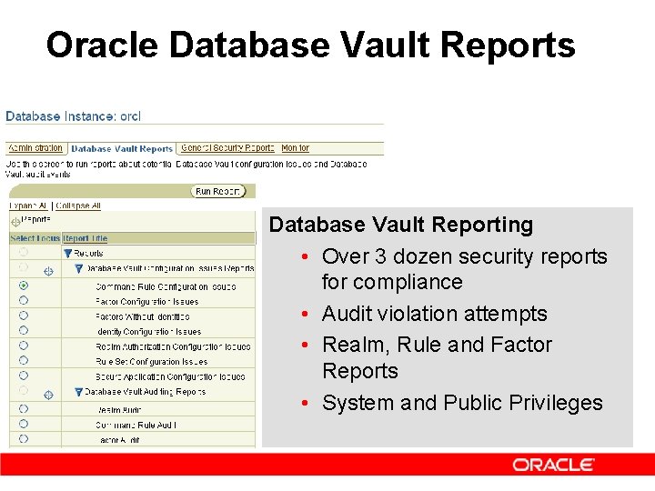 Oracle Database Vault Reports Database Vault Reporting • Over 3 dozen security reports for