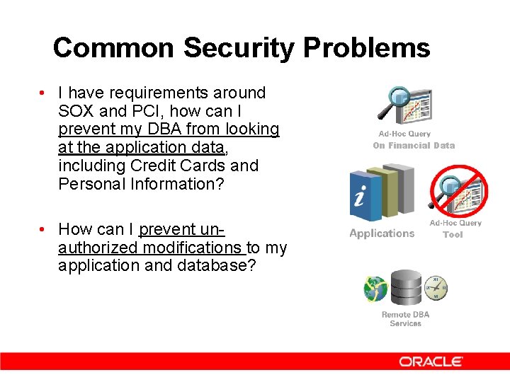 Common Security Problems • I have requirements around SOX and PCI, how can I