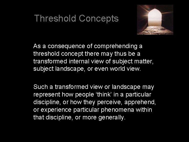 Threshold Concepts As a consequence of comprehending a threshold concept there may thus be