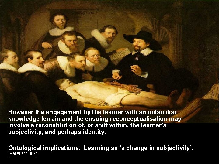 However the engagement by the learner with an unfamiliar knowledge terrain and the ensuing