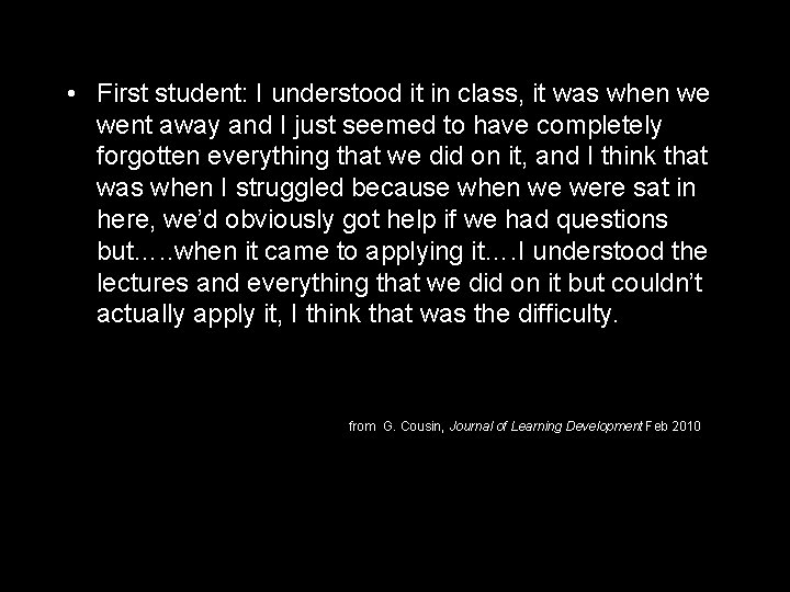  • First student: I understood it in class, it was when we went