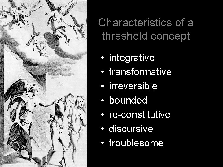 Characteristics of a threshold concept • • integrative transformative irreversible bounded re-constitutive discursive troublesome