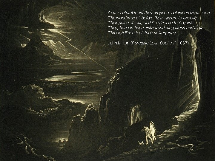 Some natural tears they dropped, but wiped them soon; The world was all before