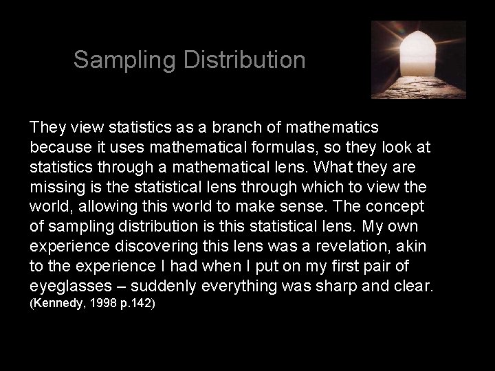 Sampling Distribution They view statistics as a branch of mathematics because it uses mathematical