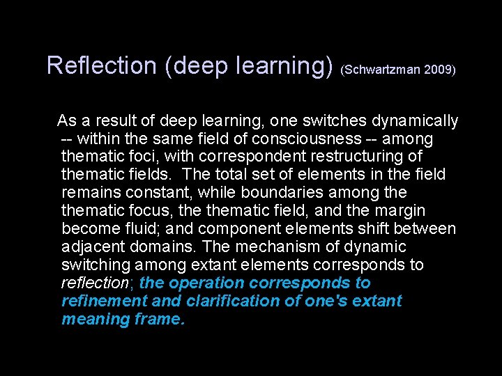 Reflection (deep learning) (Schwartzman 2009) As a result of deep learning, one switches dynamically