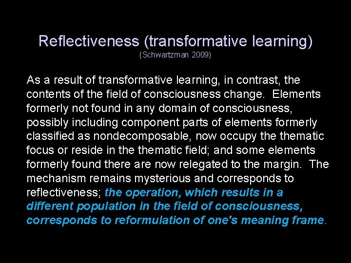 Reflectiveness (transformative learning) (Schwartzman 2009) As a result of transformative learning, in contrast, the