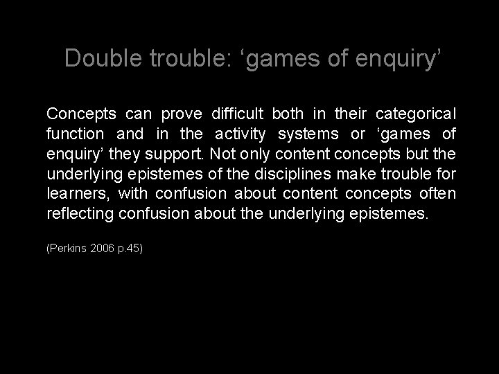 Double trouble: ‘games of enquiry’ Concepts can prove difficult both in their categorical function