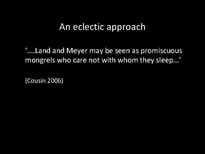 An eclectic approach ‘. . Land Meyer may be seen as promiscuous mongrels who