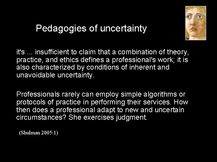 Pedagogies of uncertainty it's. . . insufficient to claim that a combination of theory,