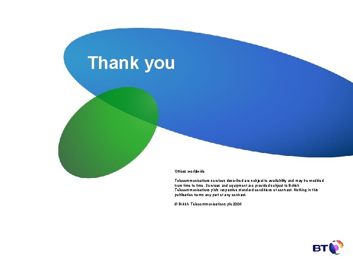 Thank you Offices worldwide Telecommunications services described are subject to availability and may be