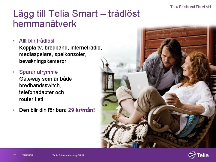 Lägg till Telia Smart – trådlöst hemmanätverk • Allt blir trådlöst Koppla tv, bredband,