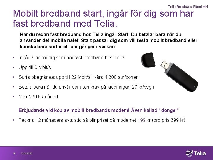 Telia Bredband Fiber. LAN Mobilt bredband start, ingår för dig som har fast bredband