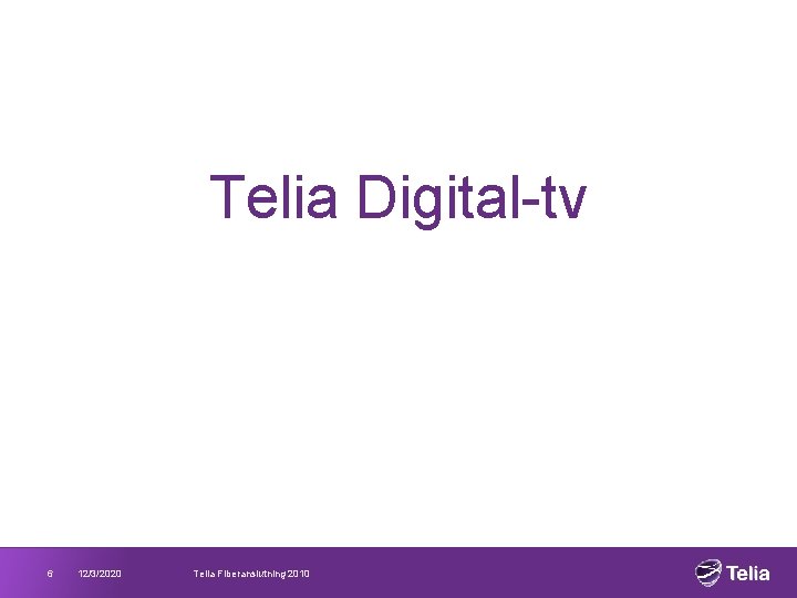Telia Digital-tv 6 12/3/2020 Telia Fiberanslutning 2010 