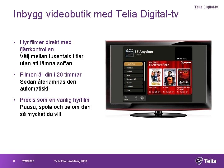 Inbygg videobutik med Telia Digital-tv • Hyr filmer direkt med fjärrkontrollen Välj mellan tusentals