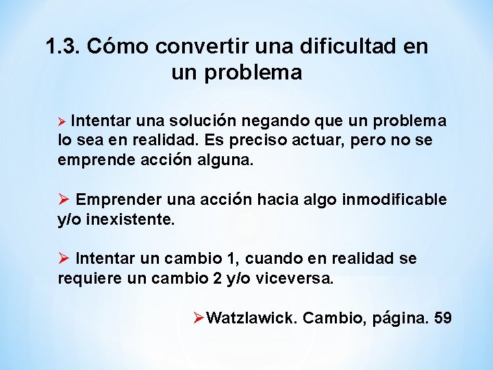 1. 3. Cómo convertir una dificultad en un problema Ø Intentar una solución negando