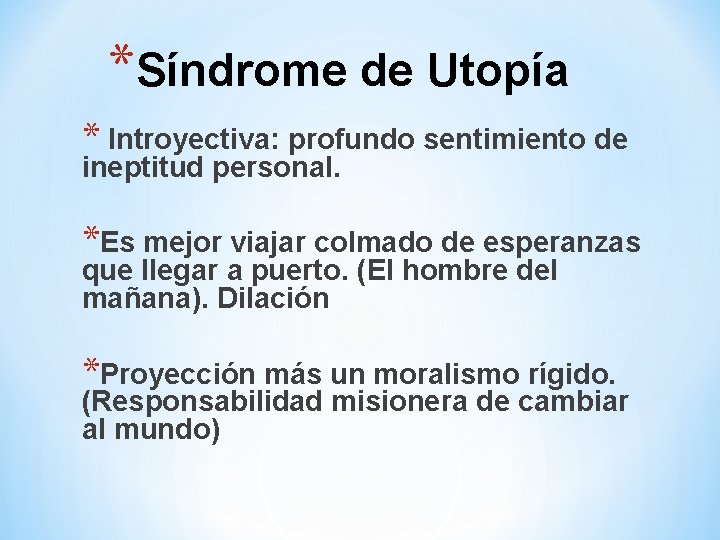 *Síndrome de Utopía * Introyectiva: profundo sentimiento de ineptitud personal. *Es mejor viajar colmado