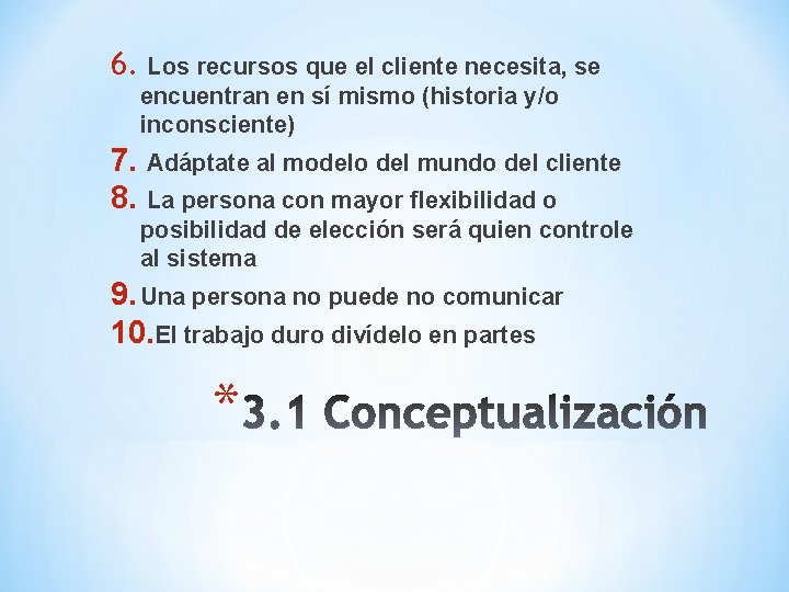 6. Los recursos que el cliente necesita, se encuentran en sí mismo (historia y/o