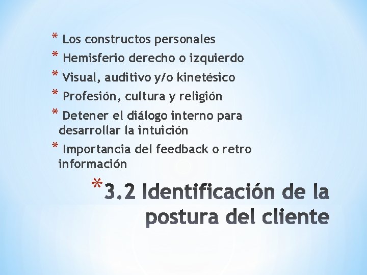 * Los constructos personales * Hemisferio derecho o izquierdo * Visual, auditivo y/o kinetésico