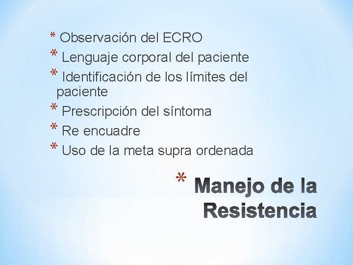 * Observación del ECRO * Lenguaje corporal del paciente * Identificación de los límites