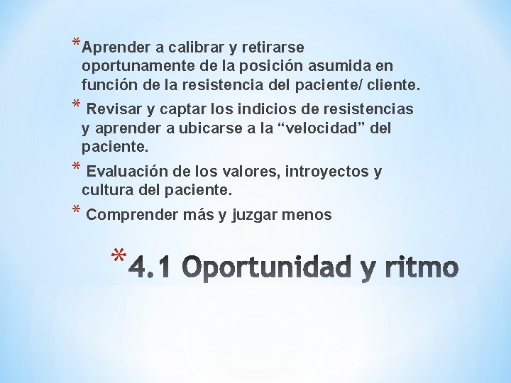 *Aprender a calibrar y retirarse oportunamente de la posición asumida en función de la