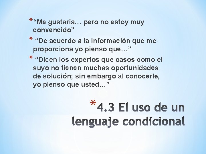 *“Me gustaría… pero no estoy muy convencido” * “De acuerdo a la información que