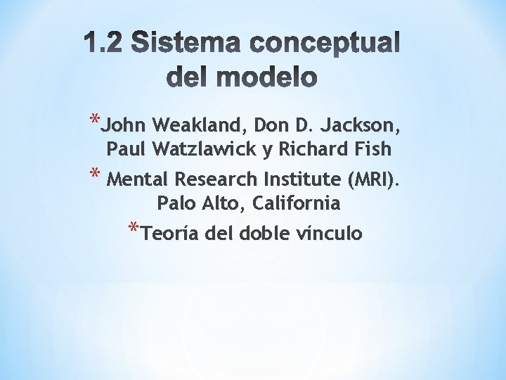 *John Weakland, Don D. Jackson, Paul Watzlawick y Richard Fish * Mental Research Institute