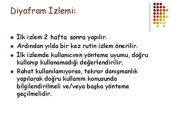 Diyafram İzlemi: l l İlk izlem 2 hafta sonra yapılır. Ardından yılda bir kez