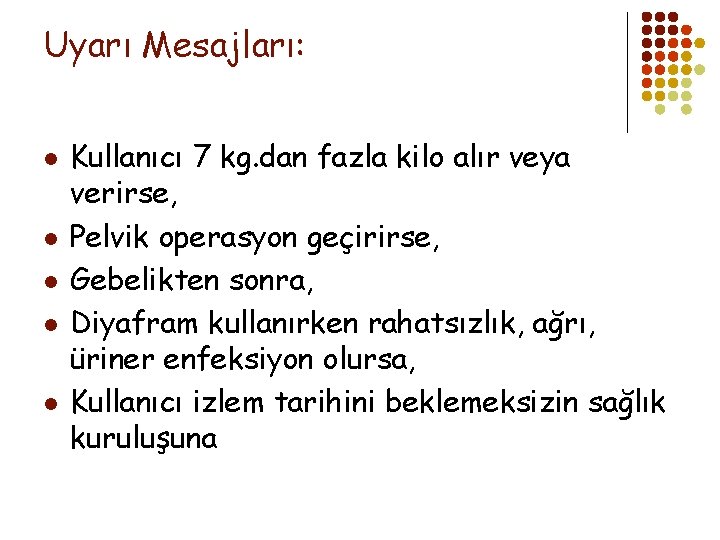 Uyarı Mesajları: l l l Kullanıcı 7 kg. dan fazla kilo alır veya verirse,