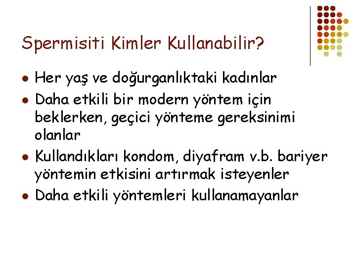 Spermisiti Kimler Kullanabilir? l l Her yaş ve doğurganlıktaki kadınlar Daha etkili bir modern