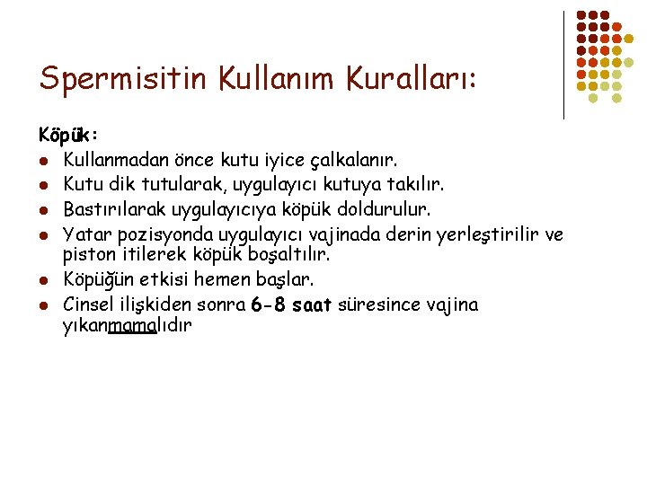 Spermisitin Kullanım Kuralları: Köpük: l Kullanmadan önce kutu iyice çalkalanır. l Kutu dik tutularak,