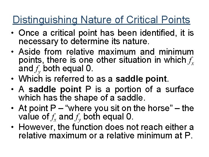 Distinguishing Nature of Critical Points • Once a critical point has been identified, it