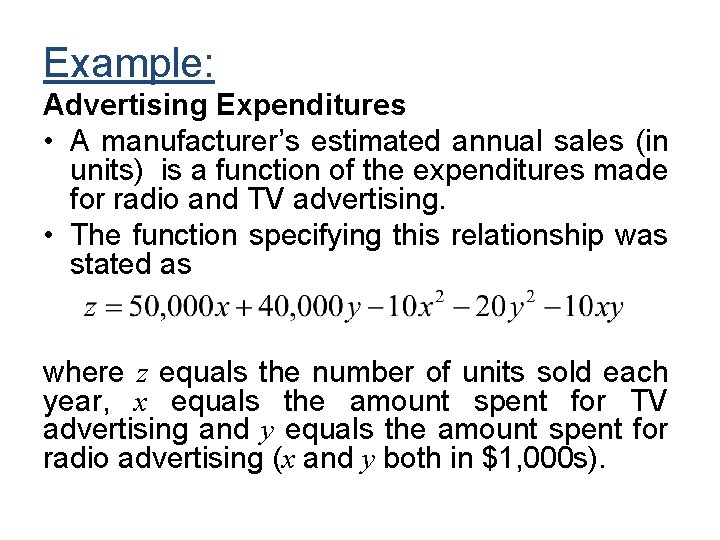 Example: Advertising Expenditures • A manufacturer’s estimated annual sales (in units) is a function