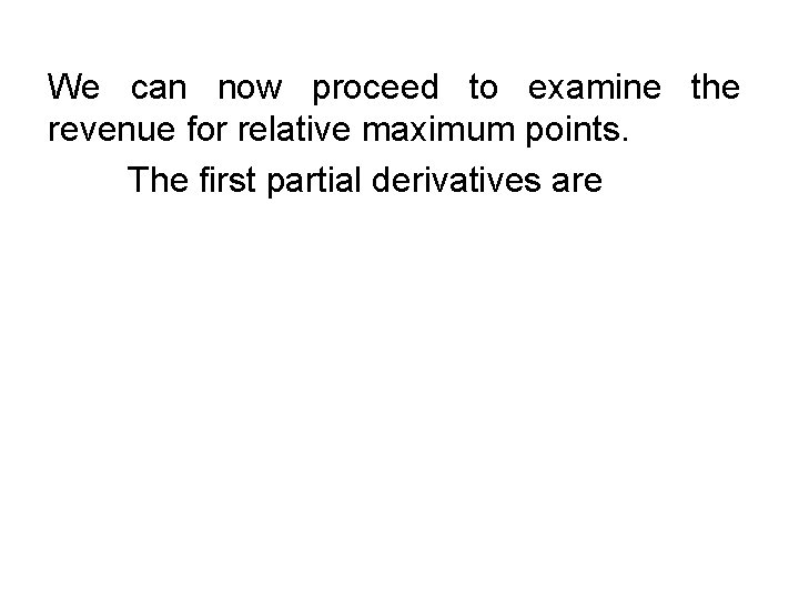 We can now proceed to examine the revenue for relative maximum points. The first